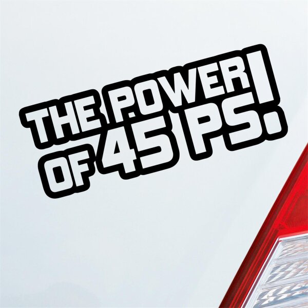The Power of 45 PS! Tuning Car Auto Aufkleber Sticker Heckscheibenaufkleber