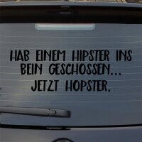 Hab einem Hipster ins Bein geschossen… Jetzt Hopster Auto Aufkleber Sticker Heckscheibenaufkleber