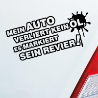 Mein Auto verliert kein Öl, es markiert sein Revier! Auto Aufkleber Sticker Heckscheibenaufkleber