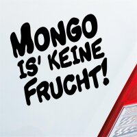 Mongo is Keine Frucht ! Mango Obst Dumm Fun Auto...