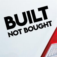 Built not Bought Gebaut Nicht gekauft Auto Aufkleber...