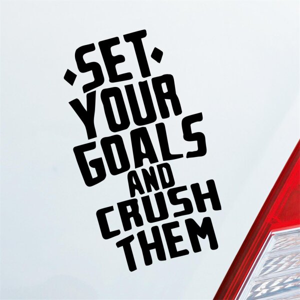 Set your Goals and crush them Ziele erreichen Car Auto Aufkleber Sticker Heckscheibenaufkleber